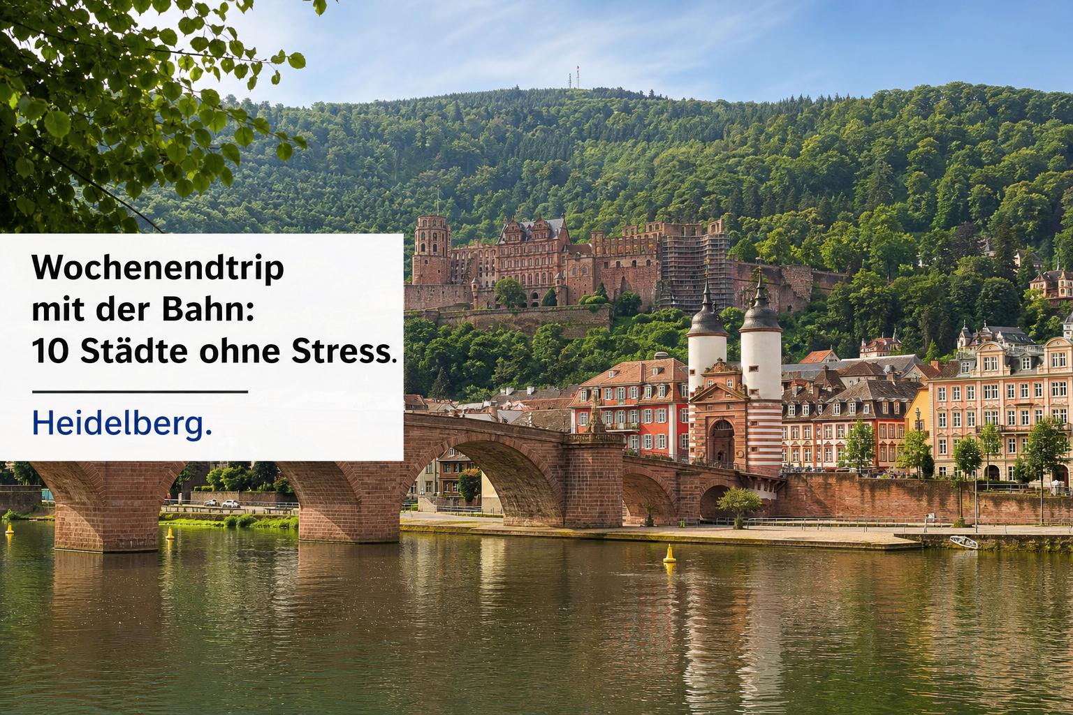 Wochenendtrip mit der Bahn: 10 Städte ohne Stress. Heidelberg