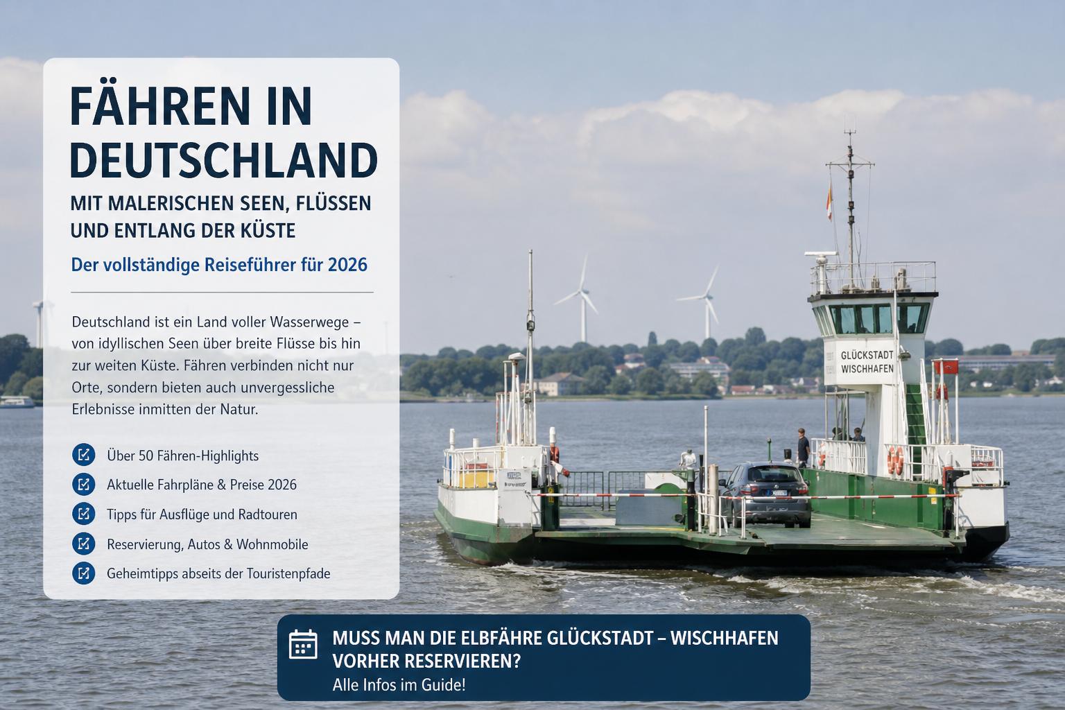 Wo kann man in Deutschland mit Fähren über malerische Seen, Flüsse und entlang der Küste fahren? Der vollständige Reiseführer für das Jahr 2026. Muss man die Elbfähre Glückstadt – Wieshaven vorher reservieren?